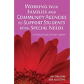 Working With Families and Community Agencies to Support Students With Special Needs: A Practical Guide for Every Teacher