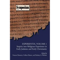 Experientia, Volume 1: Inquiry Into Religious Experience in Early Judaism and Christianity