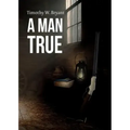 A Man True