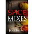 Spice Mixes: Homemade Spice and Seasoning Recipes