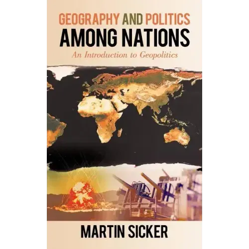 Geography and Politics Among Nations: An Introduction to Geopolitics