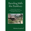Bending with the Bamboo: Memoirs of an American Missionary Family's Life in Laos During the Vietnam War
