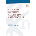 Paul and Matthew Among Jews and Gentiles: Essays in Honour of Terence L. Donaldson