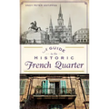 A Guide to the Historic French Quarter
