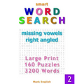 Smart Word Search: Missing Vowels, Right Angled, Large Print, 160 Puzzles, 3200 Words, Volume 2
