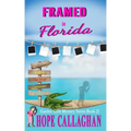 Framed in Florida: A Garden Girls Cozy Mystery
