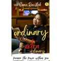 Ordinary to Extraordinary