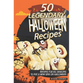 50 Legendary Halloween Recipes: Recipes for All Seasons to Put a New Spin on Halloween