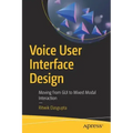 Voice User Interface Design: Moving from GUI to Mixed Modal Interaction