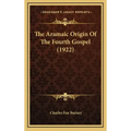The Aramaic Origin of the Fourth Gospel (1922)