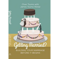 Getting Married?: Building Your Marriage Before It Begins