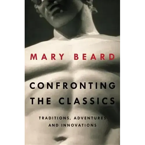 Confronting the Classics: Traditions, Adventures, and Innovations