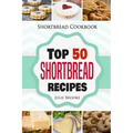 Shortbread Cookbook: Top 50 Shortbread Recipes