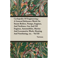 Cyclopedia Of Engineering: A General Reference Work On Steam Boilers, Pumps, Engines, And Turbines, Gas And Oil Engines, Automobiles, Marine And