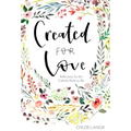 Created for Love: Reflections for the Catholic Bride-To-Be