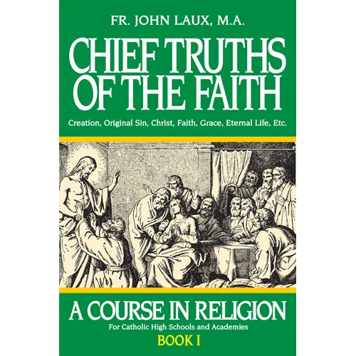 Chief Truths of the Faith: A Course in Religion - Book I