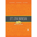 Let's Speak Indonesian: Ayo Berbahasa Indonesia, Volume 1