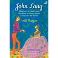 John Lang: Wanderer of Hindoostan, Slanderer in Hindoostanee, Lawyer for the Ranee