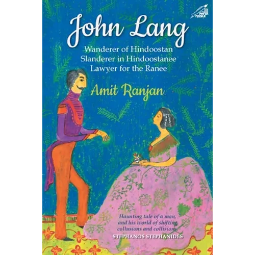 John Lang: Wanderer of Hindoostan, Slanderer in Hindoostanee, Lawyer for the Ranee