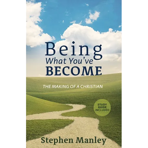 Being What You've Become: The Making of a Christian