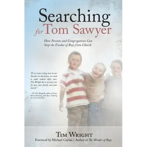 Searching for Tom Sawyer: How Parents and Congregations Can Stop the Exodus of Boys from Church