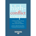 The High-Conflict Couple: Dialectical Behavior Therapy Guide to Finding Peace, Intimacy (Easyread Large Edition)