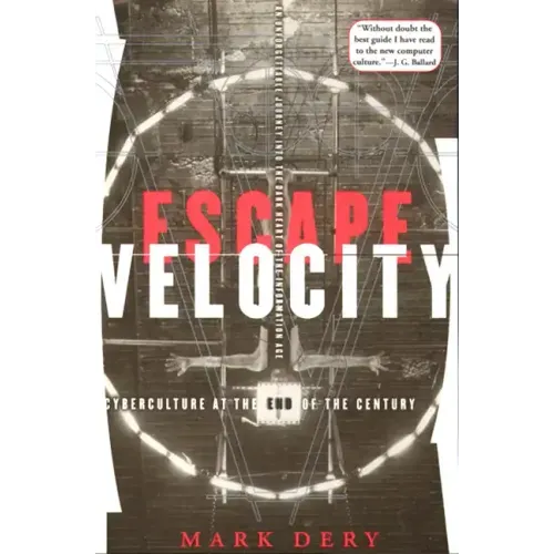 Escape Velocity: Cyberculture at the End of the Century
