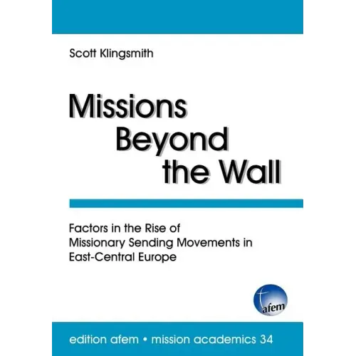 Missions Beyond the Wall: Factors in the Rise of Missionary Sending Movements in East-Central Europe