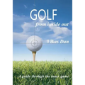 Golf from Inside Out: A guide through the inner game