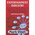 Entertainment Industry: The Business of Music, Books, Movies, TV, Radio, Internet, Video Games, Theater, Fashion, Sports, Art, Merchandising,