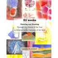 52 weeks Painting and Drawing Through the Course of the Year In Relation to the Calendar of the Soul