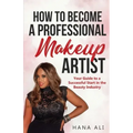 How to Become a Professional Makeup Artist: Your Guide to a Successful Start in the Beauty Industry