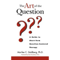 The Art of the Question: A Guide to Short-Term Question-Centered Therapy