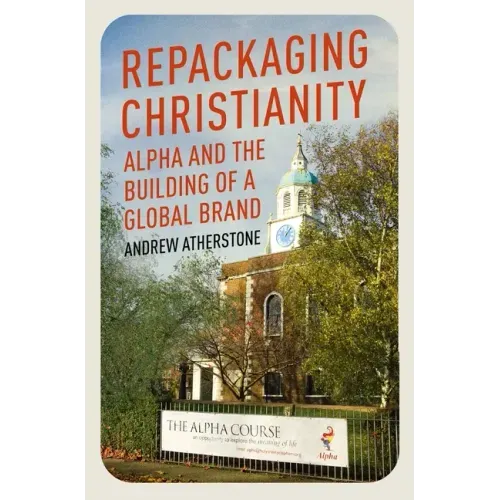 Repackaging Christianity: Alpha and the Building of a Global Brand