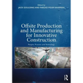 Offsite Production and Manufacturing for Innovative Construction: People, Process and Technology