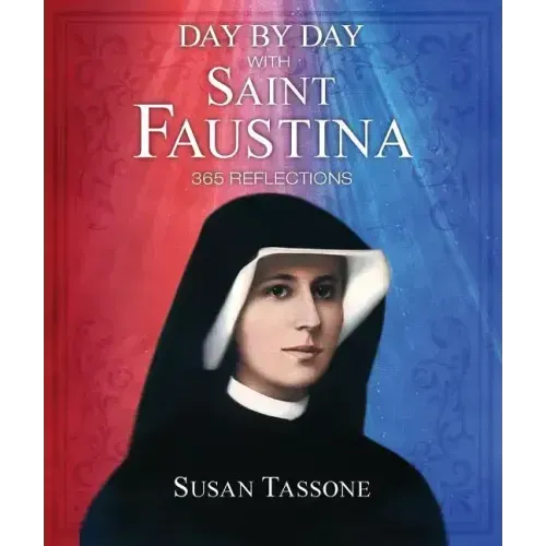 Day by Day with Saint Faustina: 365 Reflections