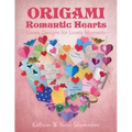 Origami Romantic Hearts: Lovely Designs for Lovely Moments