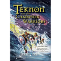Teknon and the CHAMPION Warriors: A Son's Quest for Courageous Manhood