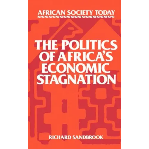 The Politics of Africa's Economic Stagnation