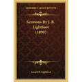Sermons by J. B. Lightfoot (1890)
