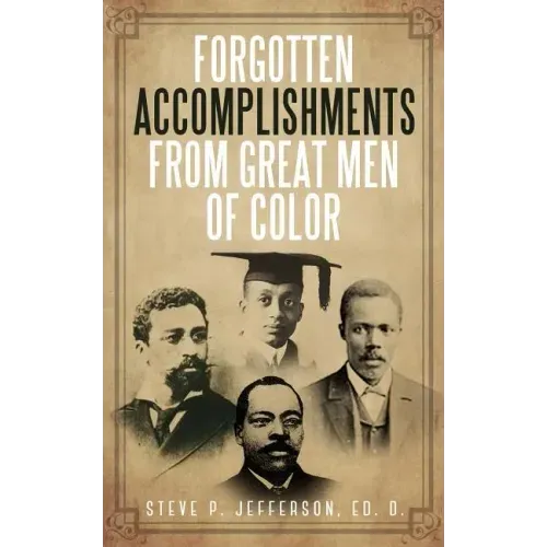 Forgotten Accomplishments from Great Men of Color: Great Men of Color