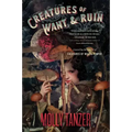 Creatures of Want and Ruin