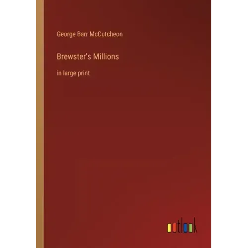 Brewster's Millions: in large print