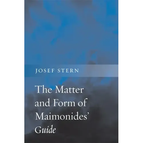 The Matter and Form of Maimonides' Guide