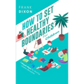 How To Set Healthy Boundaries For Children: 7 Simple Steps For Teaching Children Boundaries