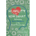 Humility Is the New Smart: Rethinking Human Excellence in the Smart Machine Age