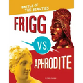 Frigg vs. Aphrodite: Battle of the Beauties