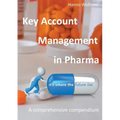 Key Account Management in Pharma: A comprehensive compendium
