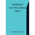 The Botanical Lore of the California Indians with Side Lights on Historical Incidents in California
