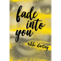Fade Into You